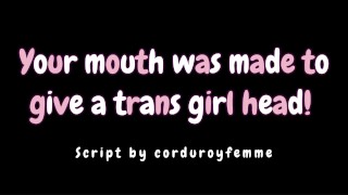 (TF4A) You Have A Perfect Mouth For Giving A Trans Girl Head (Audio) (‘Baby&#039 (Soft Domme)